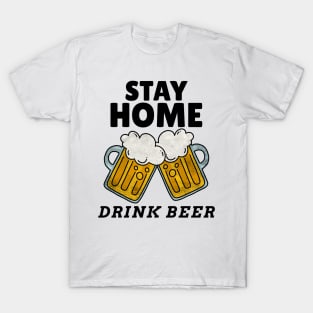 Stay Home Drink Beer T-Shirt